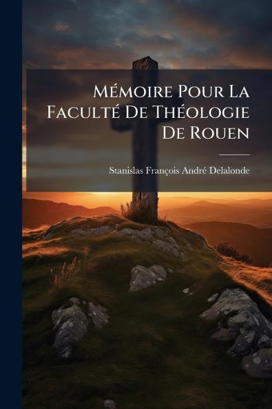Mémoire Pour La Faculté De Théologie De Rouen
