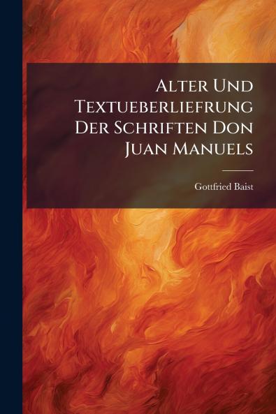 Alter Und Textueberliefrung Der Schriften Don Juan Manuels