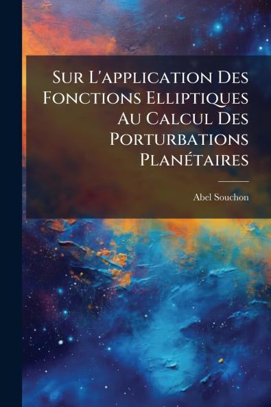 Sur L'application Des Fonctions Elliptiques Au Calcul Des Porturbations Planétaires