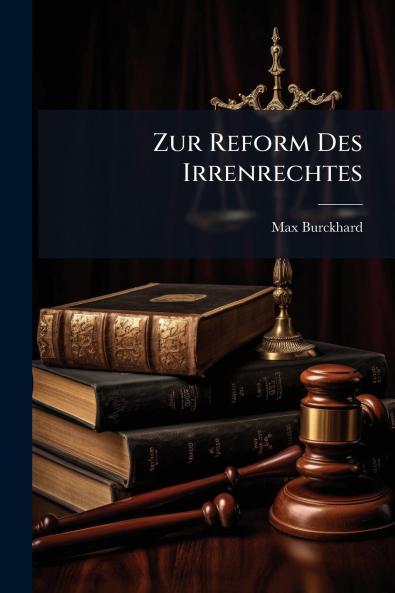 Zur Reform Des Irrenrechtes