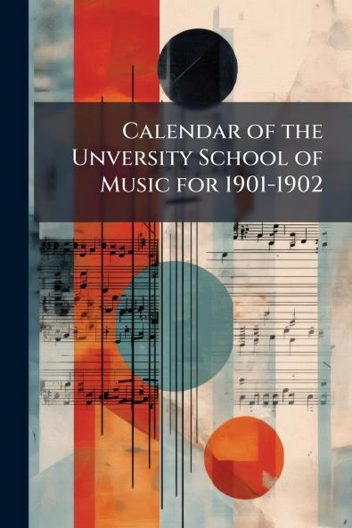 Calendar of the Unversity School of Music for 1901-1902