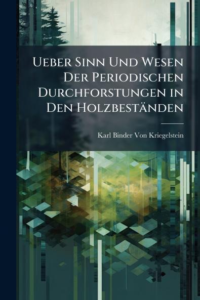 Ueber Sinn Und Wesen Der Periodischen Durchforstungen in Den Holzbeständen