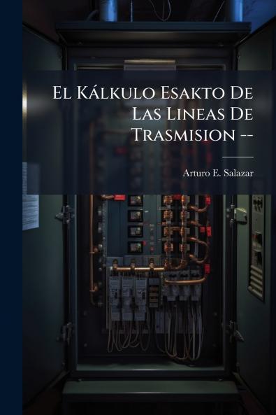 El Kálkulo Esakto De Las Lineas De Trasmision --