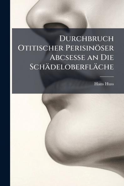 Durchbruch Otitischer Perisinöser Abcsesse an Die Schädeloberfläche