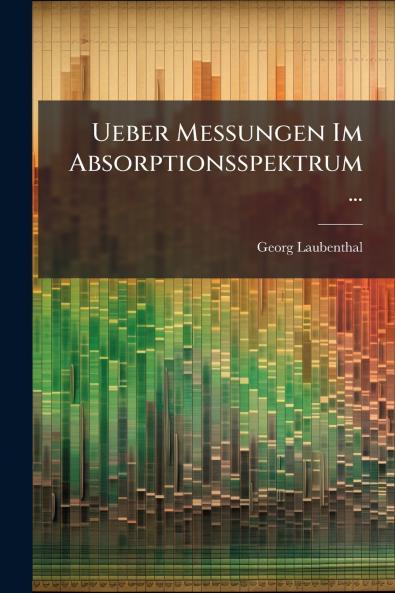 Ueber Messungen Im Absorptionsspektrum ...