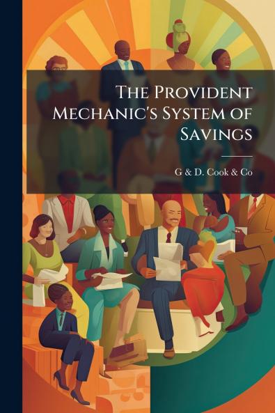 The Provident Mechanic's System of Savings