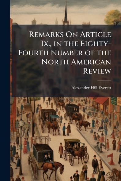 Remarks On Article Ix. in the Eighty-Fourth Number of the North American Review
