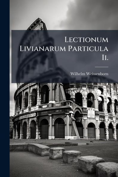 Lectionum Livianarum Particula Ii.