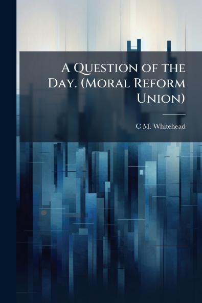 A Question of the Day. (Moral Reform Union)