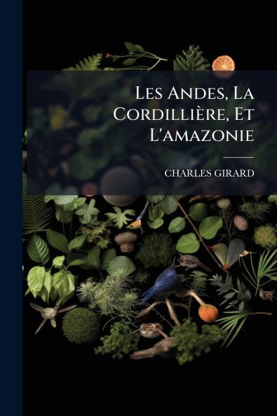 Les Andes La Cordillière Et L'amazonie
