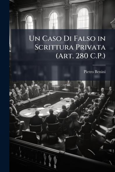 Un Caso Di Falso in Scrittura Privata (Art. 280 C.P.)