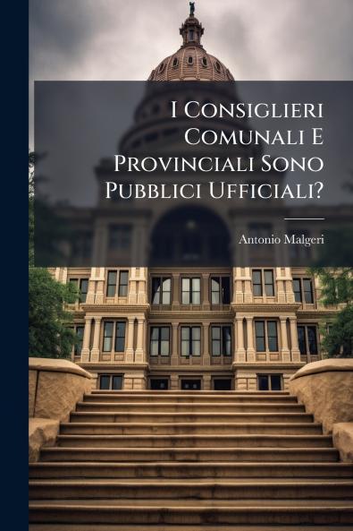 I Consiglieri Comunali E Provinciali Sono Pubblici Ufficiali?