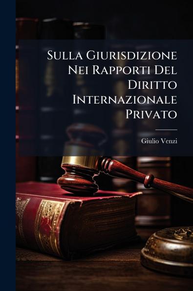 Sulla Giurisdizione Nei Rapporti Del Diritto Internazionale Privato
