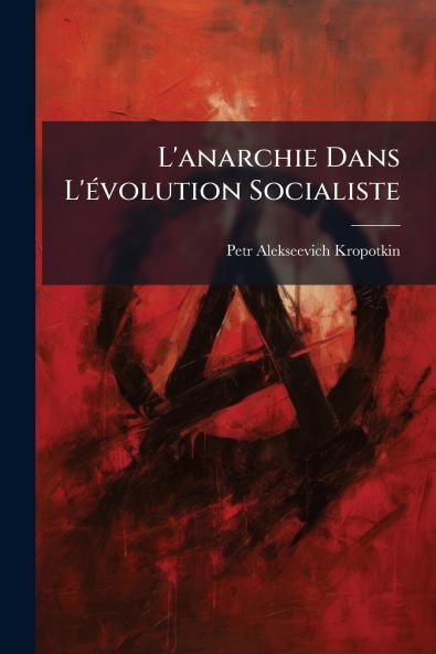 L'anarchie Dans L'évolution Socialiste