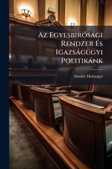 Az Egyesbirósági Rendzer És Igazságügyi Politikánk
