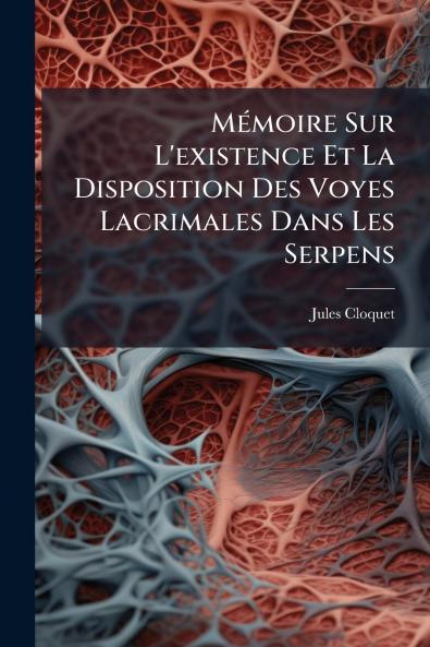 Mémoire Sur L'existence Et La Disposition Des Voyes Lacrimales Dans Les Serpens