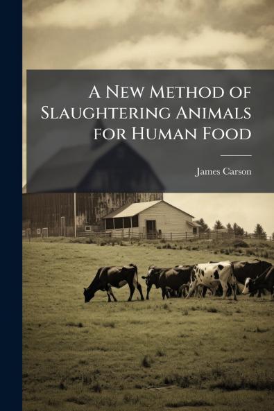 A New Method of Slaughtering Animals for Human Food