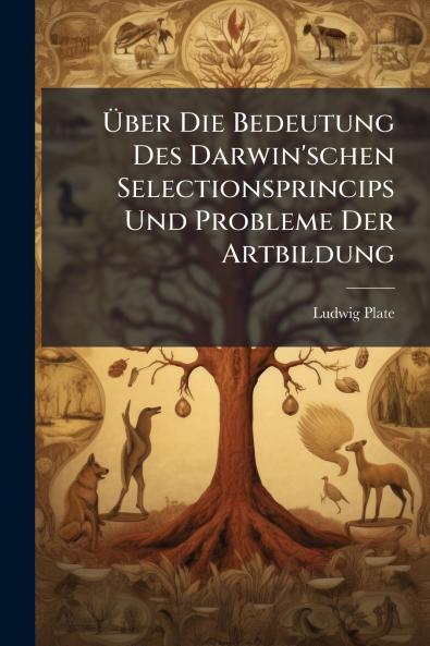 Über Die Bedeutung Des Darwin'schen Selectionsprincips Und Probleme Der Artbildung