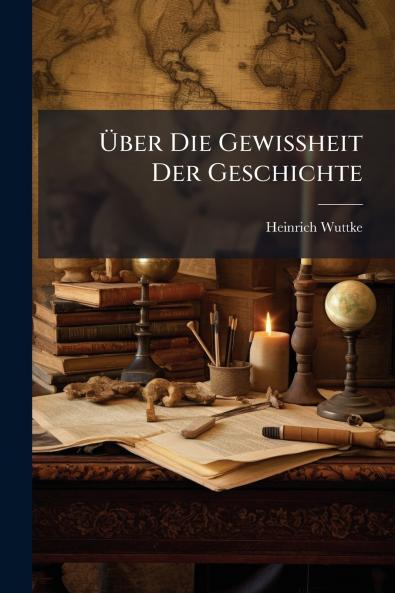 Über Die Gewissheit Der Geschichte