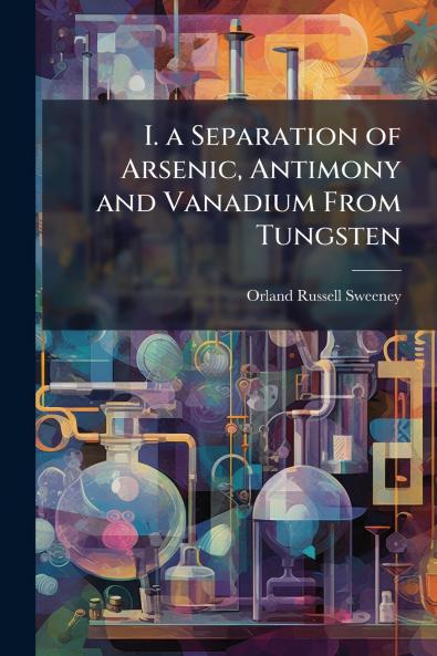 I. a Separation of Arsenic Antimony and Vanadium From Tungsten