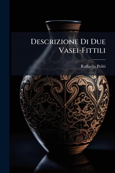 Descrizione Di Due Vasei-Fittili