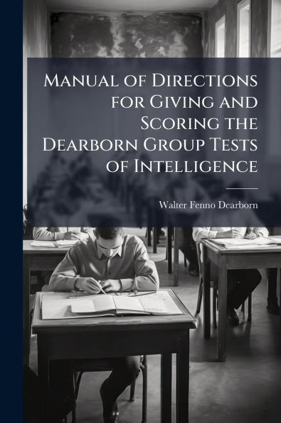 Manual of Directions for Giving and Scoring the Dearborn Group Tests of Intelligence