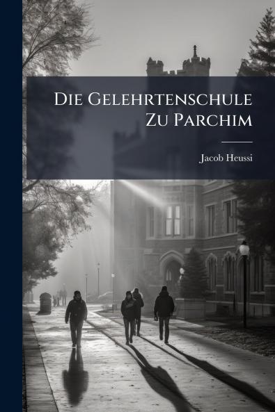 Die Gelehrtenschule Zu Parchim