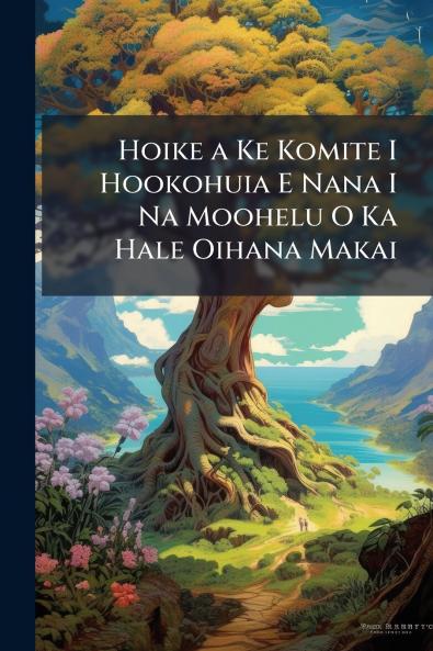 Hoike a Ke Komite I Hookohuia E Nana I Na Moohelu O Ka Hale Oihana Makai