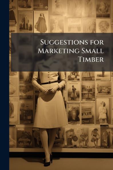 Suggestions for Marketing Small Timber