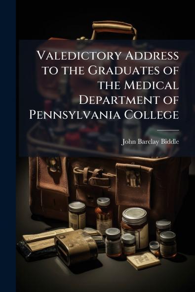 Valedictory Address to the Graduates of the Medical Department of Pennsylvania College