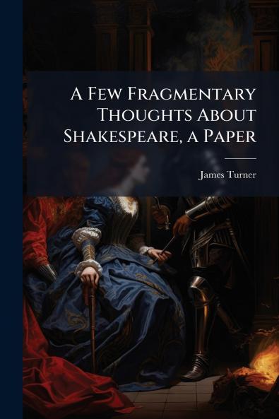 A Few Fragmentary Thoughts About Shakespeare a Paper