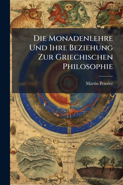 Die Monadenlehre Und Ihre Beziehung Zur Griechischen Philosophie