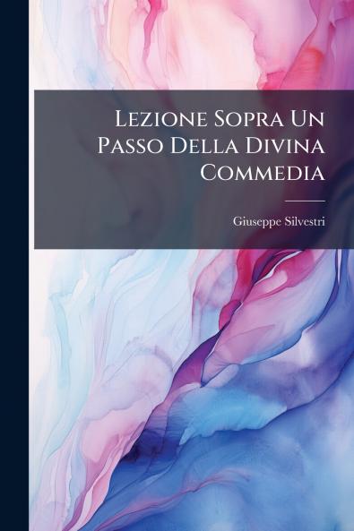 Lezione Sopra Un Passo Della Divina Commedia