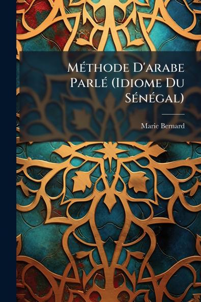 Méthode D'arabe Parlé (Idiome Du Sénégal)