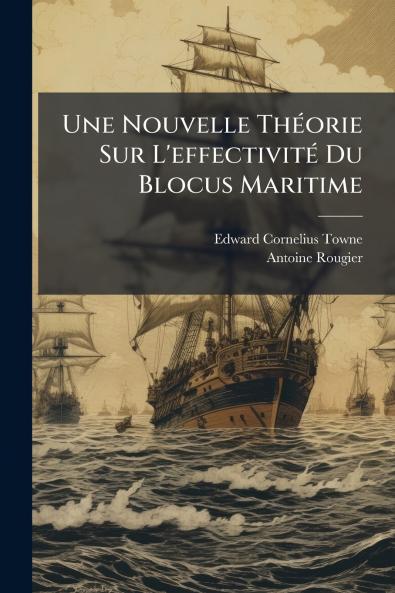 Une Nouvelle Théorie Sur L'effectivité Du Blocus Maritime
