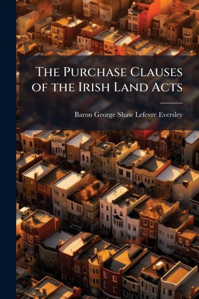 The Purchase Clauses of the Irish Land Acts
