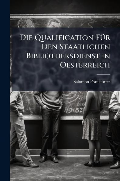 Die Qualification Für Den Staatlichen Bibliotheksdienst in Oesterreich