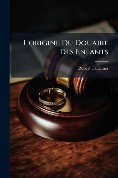 L'origine Du Douaire Des Enfants