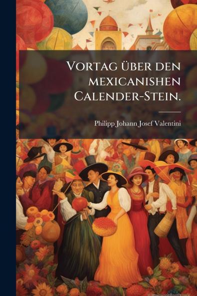 Vortag über den mexicanishen Calender-Stein.