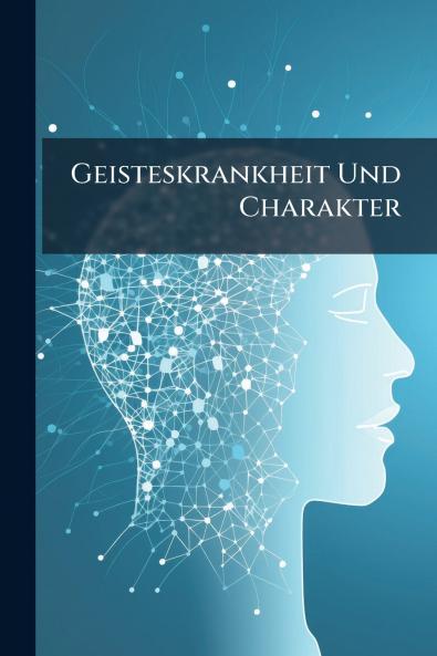 Geisteskrankheit Und Charakter