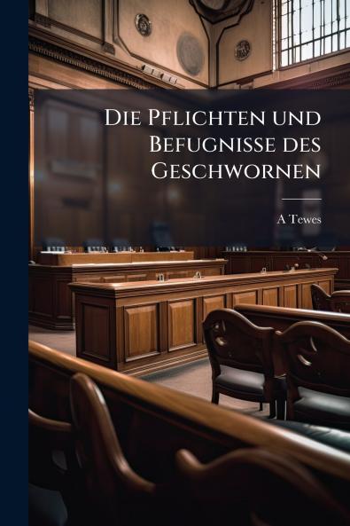 Die Pflichten und Befugnisse des Geschwornen