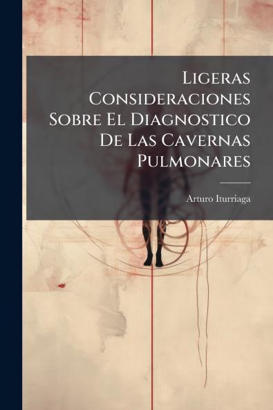 Ligeras Consideraciones Sobre El Diagnostico De Las Cavernas Pulmonares