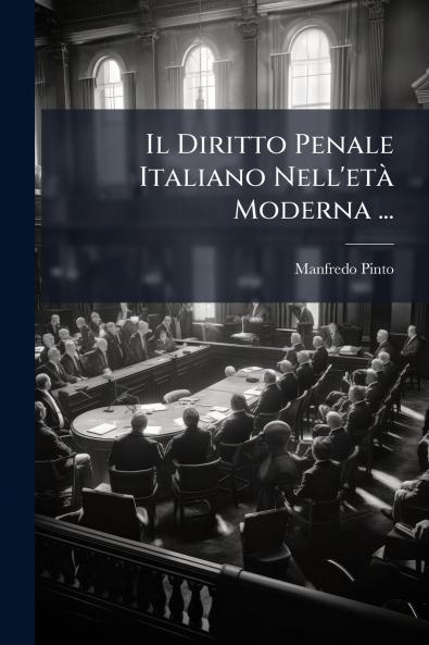 Il Diritto Penale Italiano Nell'età Moderna ...