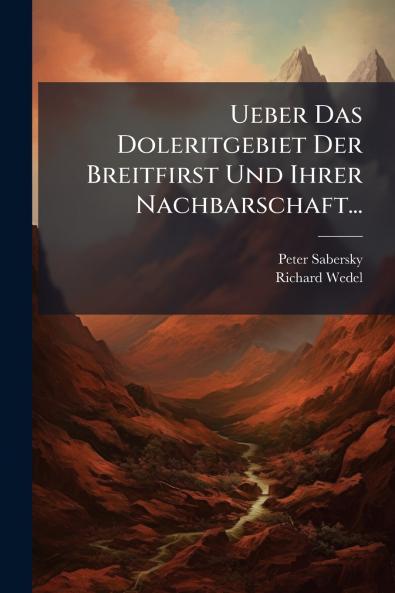 Ueber Das Doleritgebiet Der Breitfirst Und Ihrer Nachbarschaft...