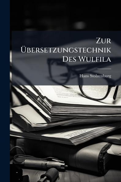 Zur Übersetzungstechnik Des Wulfila