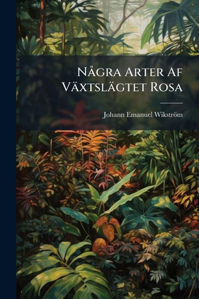 Några Arter Af Växtslägtet Rosa