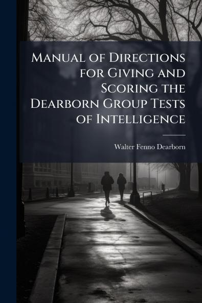 Manual of Directions for Giving and Scoring the Dearborn Group Tests of Intelligence