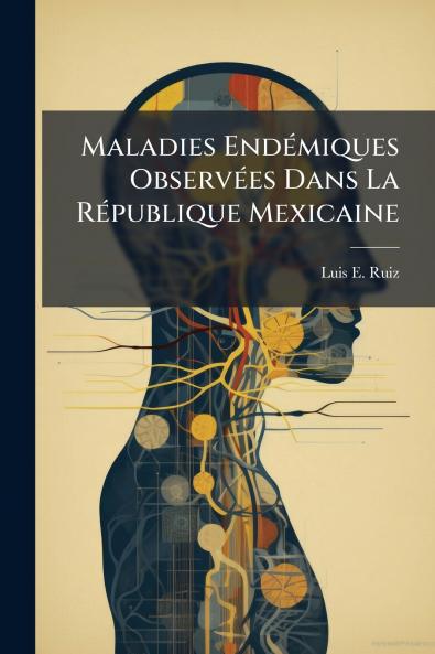 Maladies Endémiques Observées Dans La République Mexicaine
