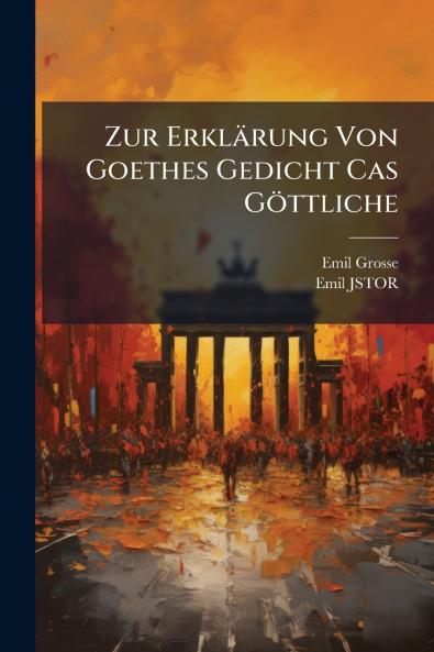 Zur Erklärung Von Goethes Gedicht Cas Göttliche