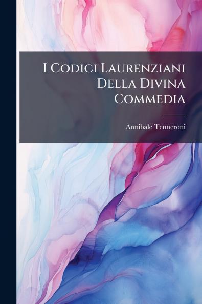 I Codici Laurenziani Della Divina Commedia